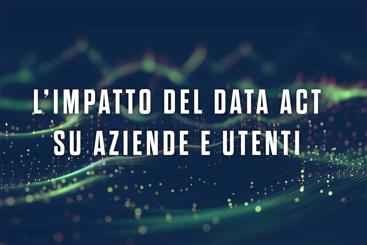 L'impatto del Data Act su aziende e utenti