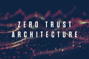 Zero Trust Architecture